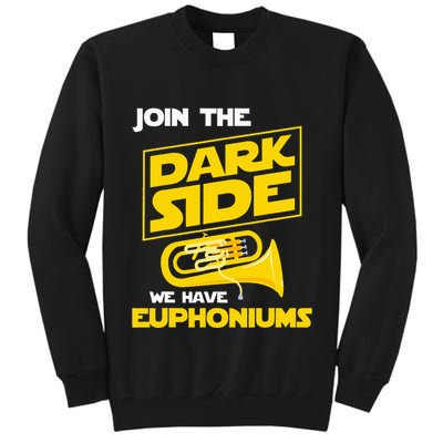 Join The Dark Side We Have Euphoniums Euphoniumist Brass Tall Sweatshirt