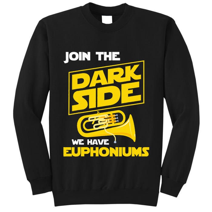 Join The Dark Side We Have Euphoniums Euphoniumist Brass Tall Sweatshirt