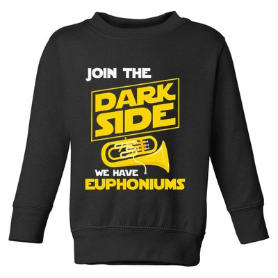 Join The Dark Side We Have Euphoniums Euphoniumist Brass Toddler Sweatshirt
