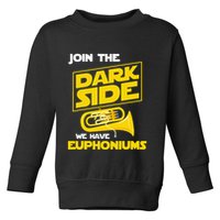 Join The Dark Side We Have Euphoniums Euphoniumist Brass Toddler Sweatshirt