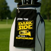 Join The Dark Side We Have Euphoniums Euphoniumist Brass Golf Towel