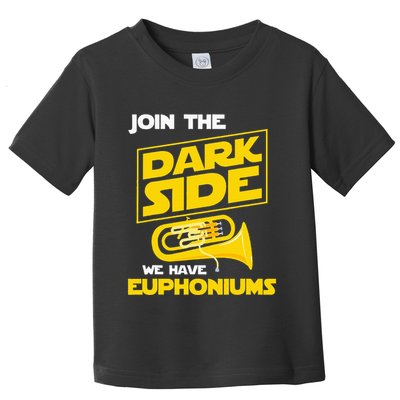 Join The Dark Side We Have Euphoniums Euphoniumist Brass Toddler T-Shirt