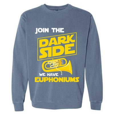 Join The Dark Side We Have Euphoniums Euphoniumist Brass Garment-Dyed Sweatshirt