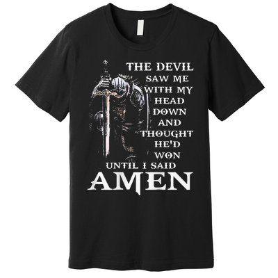 Jesus The Devil Saw Me With My Head Down Premium T-Shirt