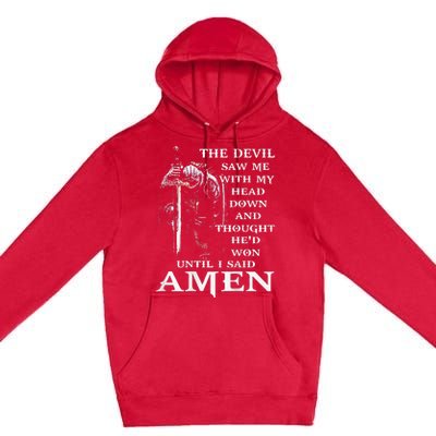 Jesus The Devil Saw Me With My Head Down Premium Pullover Hoodie