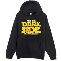 Join The Dark Side We Have Cellos Cellist Orchestra Musician Premium Pullover Hoodie