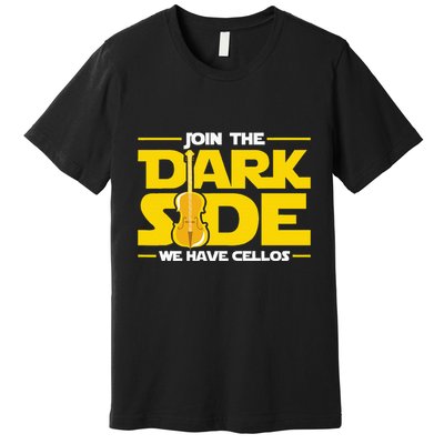 Join The Dark Side We Have Cellos Cellist Orchestra Musician Premium T-Shirt
