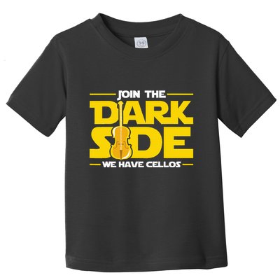 Join The Dark Side We Have Cellos Cellist Orchestra Musician Toddler T-Shirt