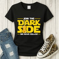 Join The Dark Side We Have Cellos Cellist Orchestra Musician Womens T-Shirt