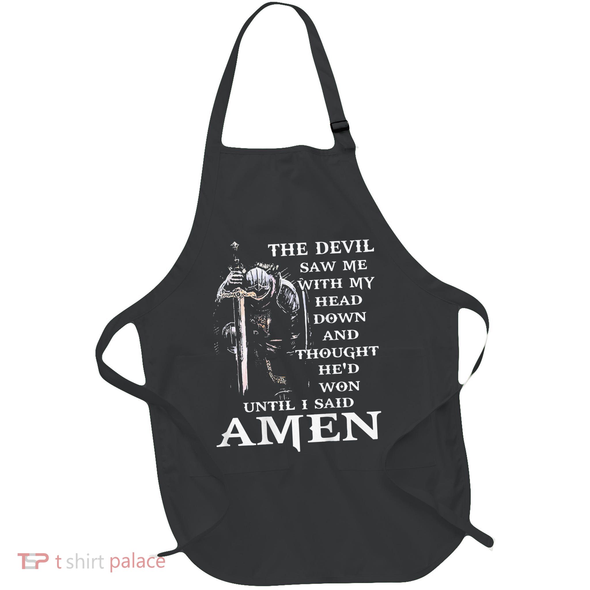 Jesus The Devil Saw Me With My Head Down Apron