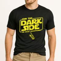 Join The Dark Side We Have Saxophones Saxophonist Jazz Performance Shirt