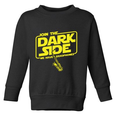 Join The Dark Side We Have Saxophones Saxophonist Jazz Toddler Sweatshirt