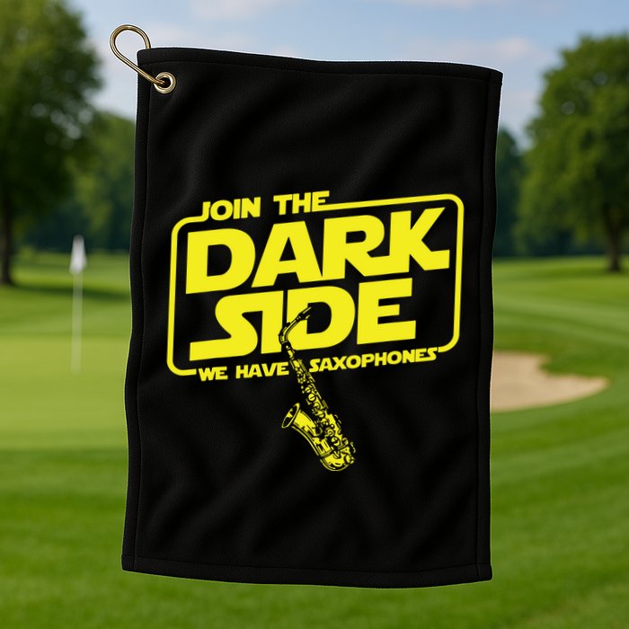 Join The Dark Side We Have Saxophones Saxophonist Jazz Golf Towel