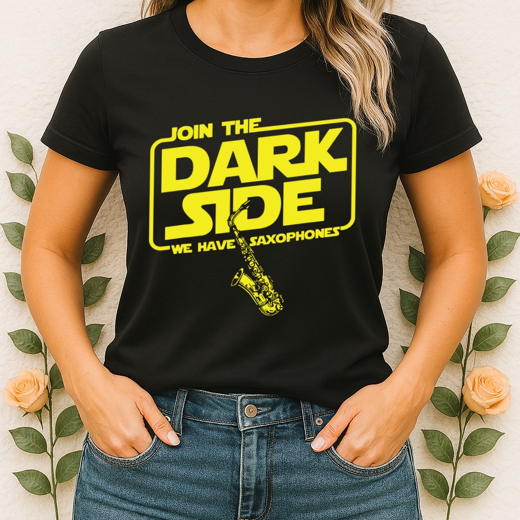 Join The Dark Side We Have Saxophones Saxophonist Jazz Womens T-Shirt