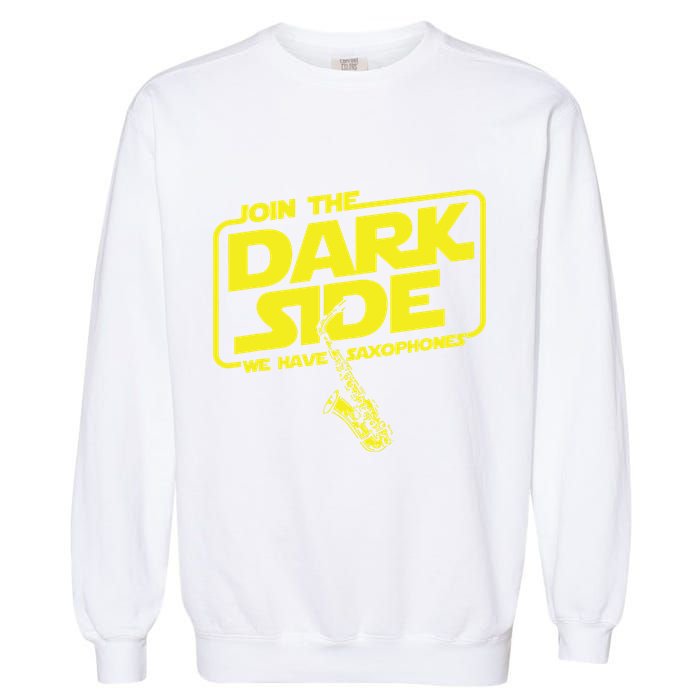 Join The Dark Side We Have Saxophones Saxophonist Jazz Garment-Dyed Sweatshirt