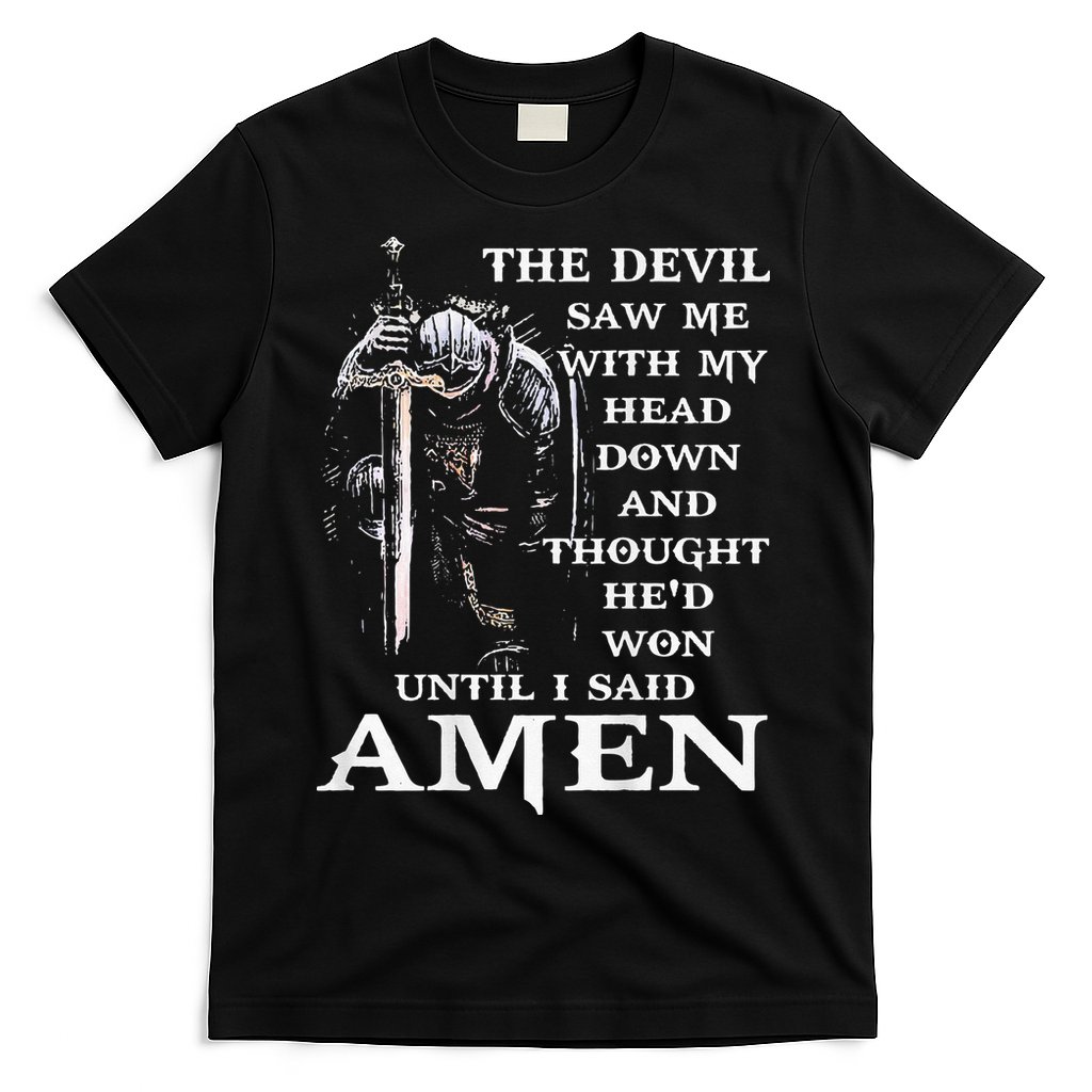 Jesus The Devil Saw Me With My Head Down (on back) T-Shirt