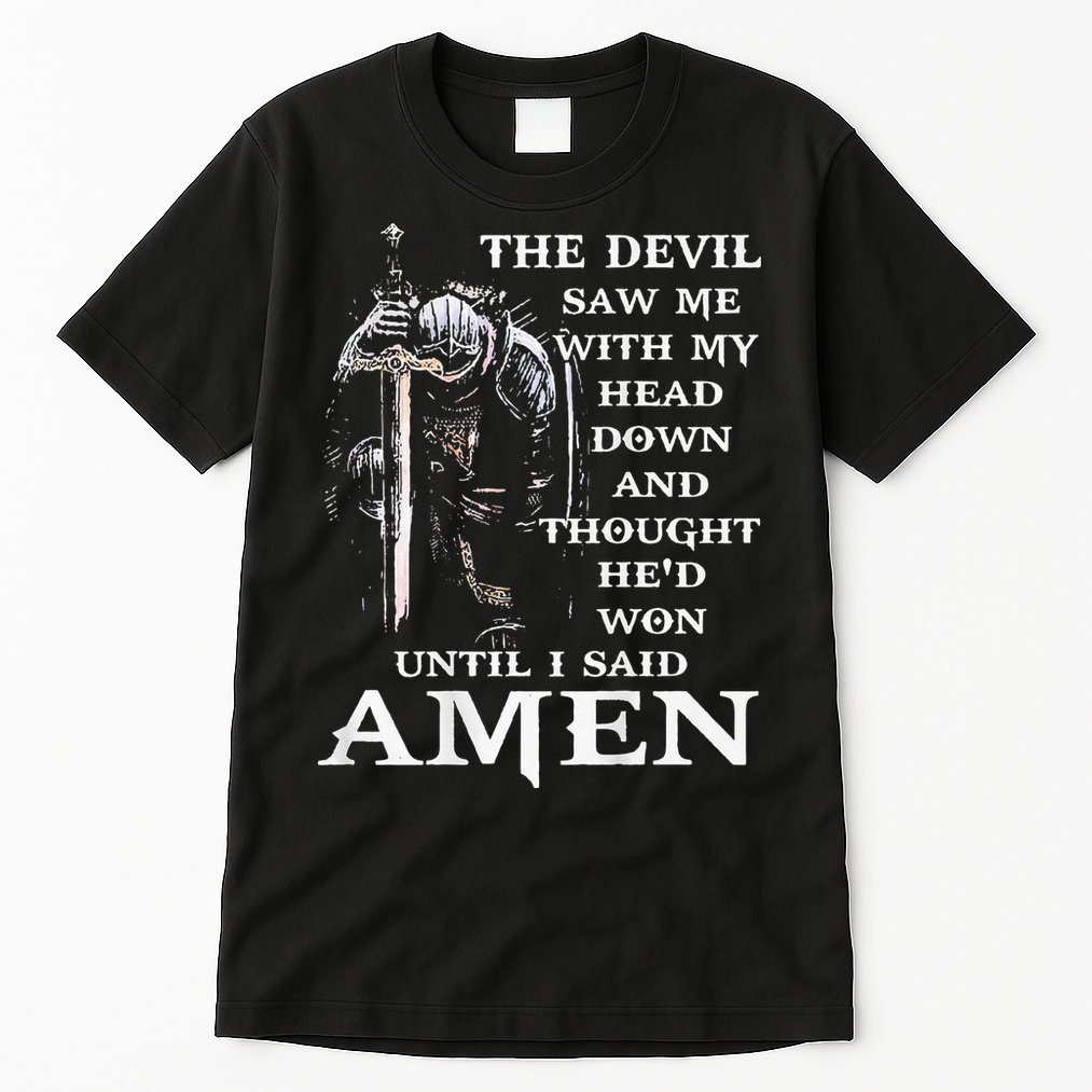 Jesus The Devil Saw Me With My Head Down (on back) Tall T-Shirt