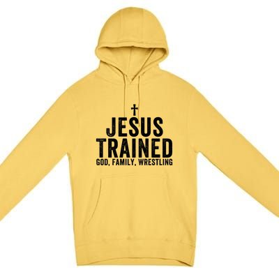 Jesus Trained God Family Wrestling Christian Wrestling Funny Gift Premium Pullover Hoodie