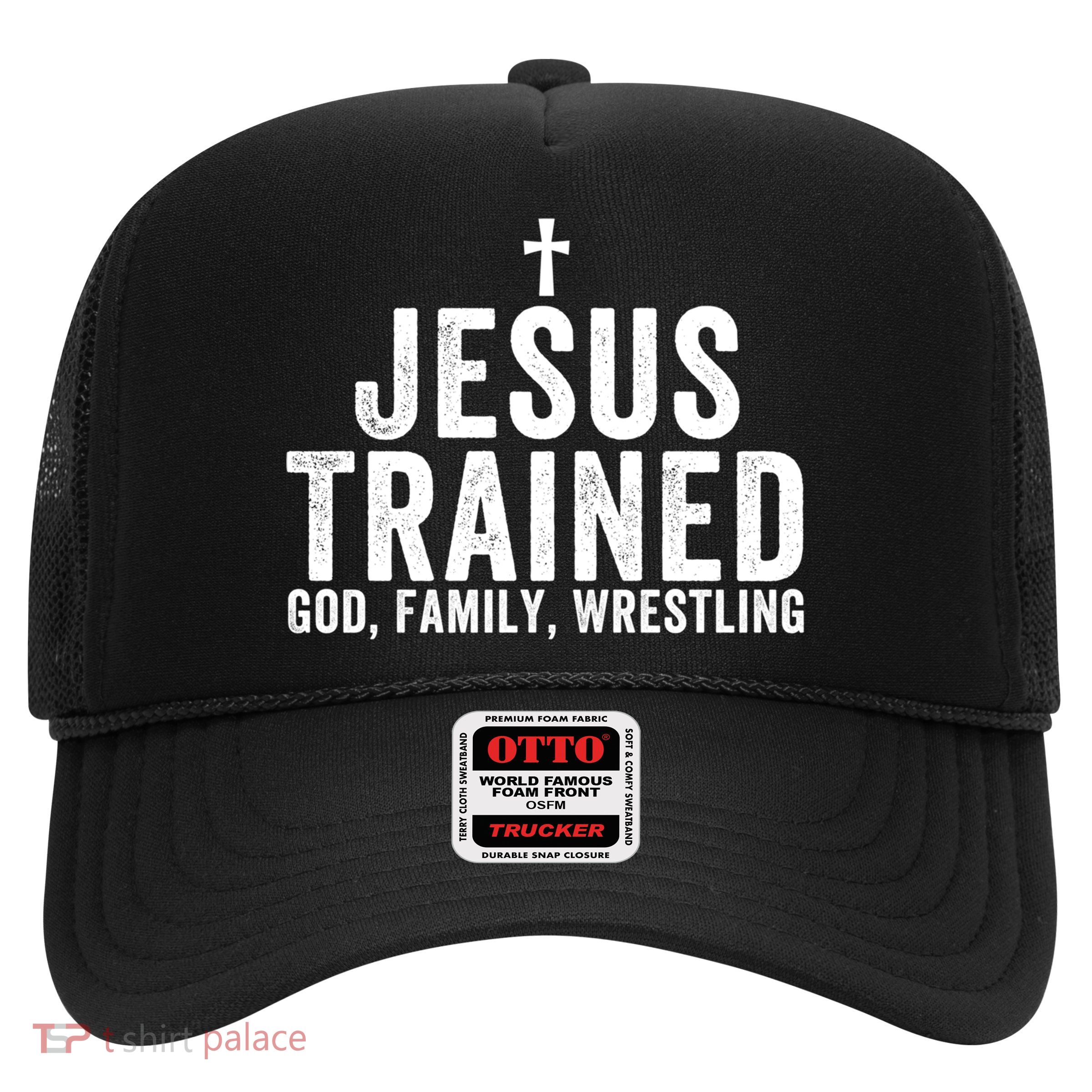 Jesus Trained God Family Wrestling Christian Wrestling Great Gift Trucker Hat