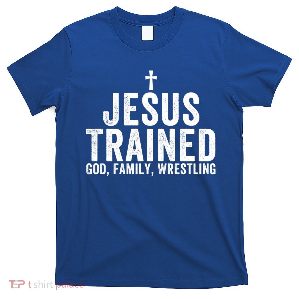 Jesus Trained God Family Wrestling Christian Wrestling Great Gift T-Shirt