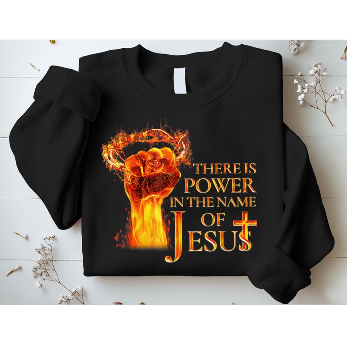 Jesus There Is Power In The Name Of Jesust Sweatshirt