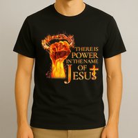 Jesus There Is Power In The Name Of Jesust T-Shirt