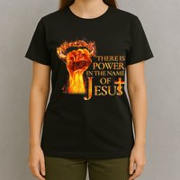 Jesus There Is Power In The Name Of Jesust T-Shirt