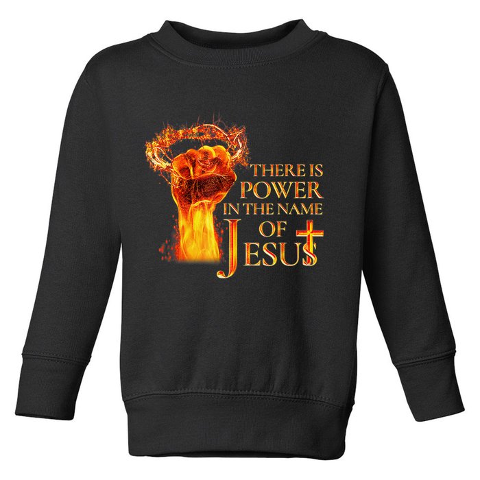 Jesus There Is Power In The Name Of Jesust Toddler Sweatshirt