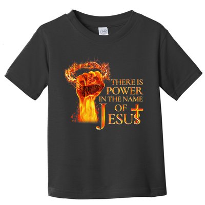 Jesus There Is Power In The Name Of Jesust Toddler T-Shirt