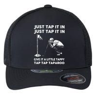 Just Tap It In Just Tap It In Give It A Little Tappy Tap Flexfit Unipanel Trucker Cap