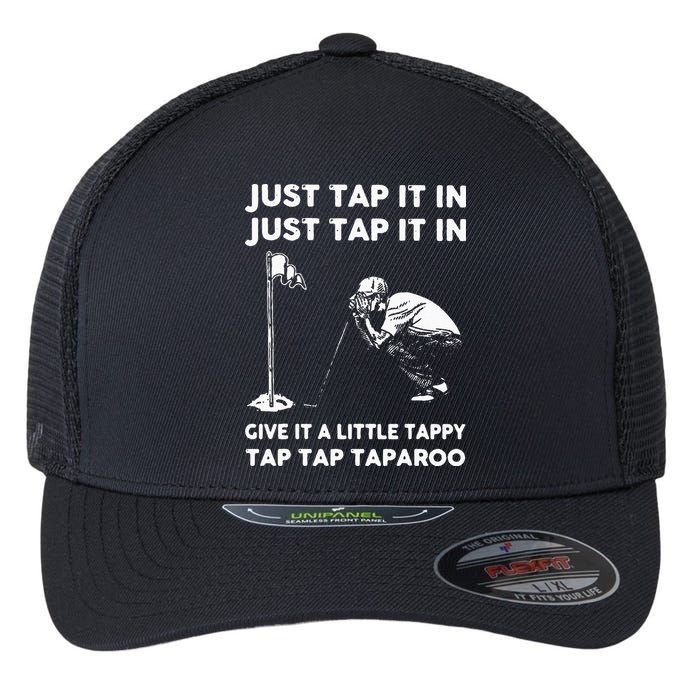 Just Tap It In Just Tap It In Give It A Little Tappy Tap Flexfit Unipanel Trucker Cap