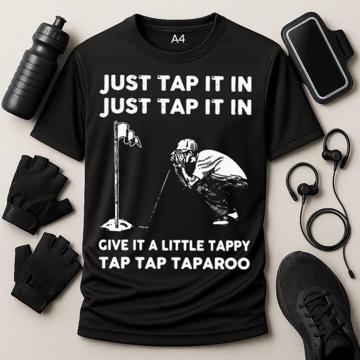 Just Tap It In Just Tap It In Give It A Little Tappy Tap Performance Shirt