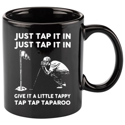Just Tap It In Just Tap It In Give It A Little Tappy Tap 11oz C Handle Ceramic Mug