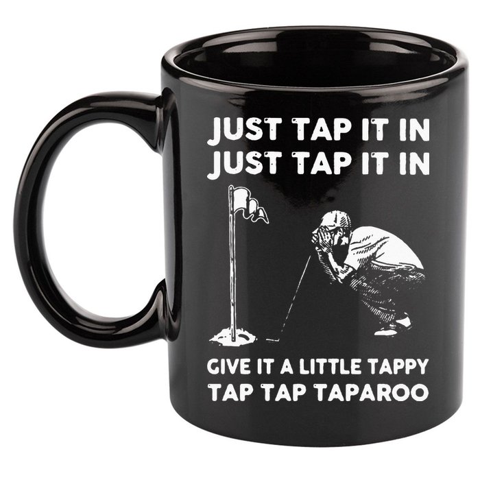 Just Tap It In Just Tap It In Give It A Little Tappy Tap 11oz C Handle Ceramic Mug