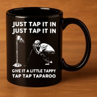 Just Tap It In Just Tap It In Give It A Little Tappy Tap 11oz C Handle Ceramic Mug
