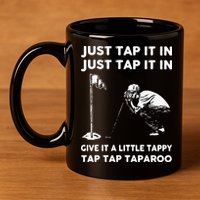 Just Tap It In Just Tap It In Give It A Little Tappy Tap 11oz C Handle Ceramic Mug