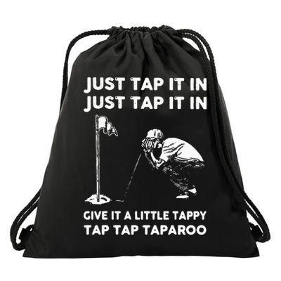 Just Tap It In Just Tap It In Give It A Little Tappy Tap Drawstring Bag