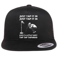Just Tap It In Just Tap It In Give It A Little Tappy Tap Flatbill Hat