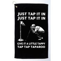 Just Tap It In Just Tap It In Give It A Little Tappy Tap Golf Towel