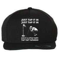 Just Tap It In Just Tap It In Give It A Little Tappy Tap Wool Snapback Cap