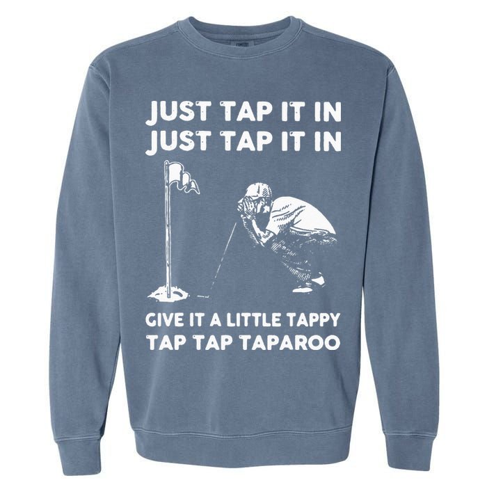 Just Tap It In Just Tap It In Give It A Little Tappy Tap Garment-Dyed Sweatshirt