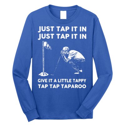 Just Tap It In Just Tap It In Give It A Little Tappy Tap Long Sleeve Shirt