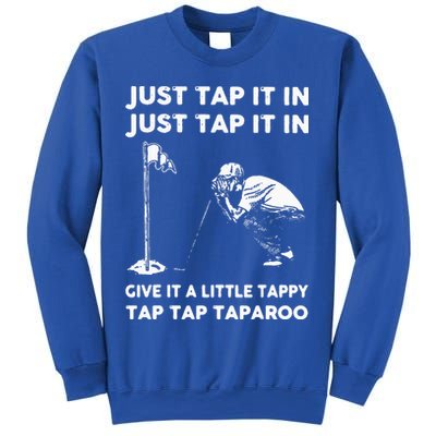 Just Tap It In Just Tap It In Give It A Little Tappy Tap Sweatshirt