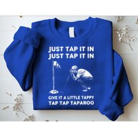 Just Tap It In Just Tap It In Give It A Little Tappy Tap Sweatshirt