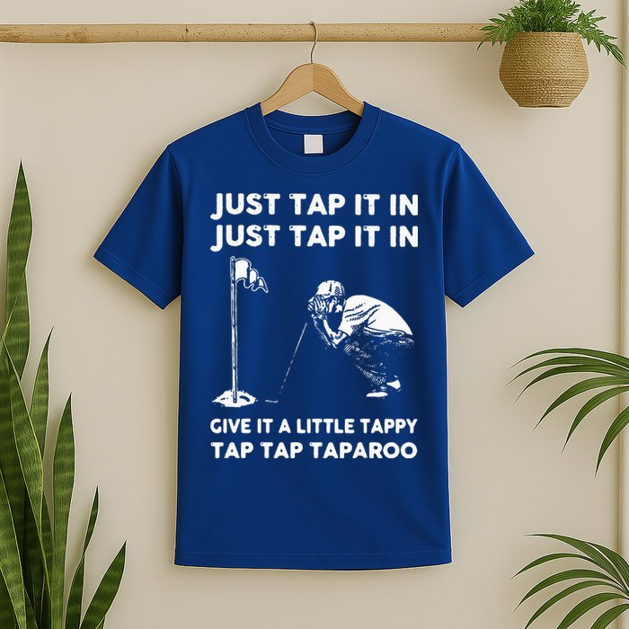 Just Tap It In Just Tap It In Give It A Little Tappy Tap T-Shirt
