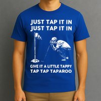 Just Tap It In Just Tap It In Give It A Little Tappy Tap T-Shirt