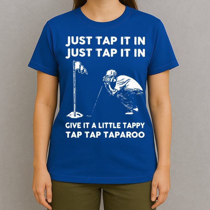 Just Tap It In Just Tap It In Give It A Little Tappy Tap T-Shirt