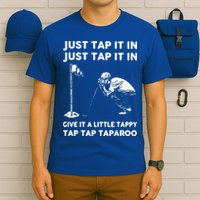 Just Tap It In Just Tap It In Give It A Little Tappy Tap T-Shirt
