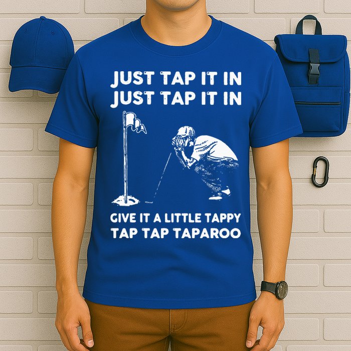 Just Tap It In Just Tap It In Give It A Little Tappy Tap T-Shirt