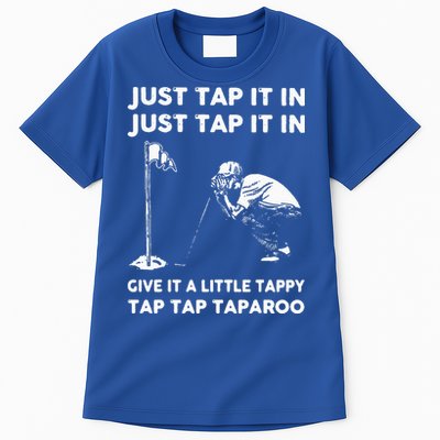 Just Tap It In Just Tap It In Give It A Little Tappy Tap Tall T-Shirt
